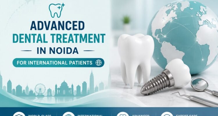 Dental Treatment in Noida for International Patients