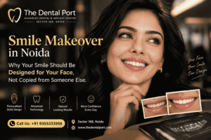 Smile Makeover in Noida: Why Your Smile Should Be Designed for Your Face, Not Copied from Someone Else